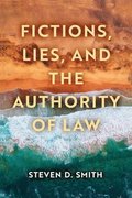 Fictions, Lies, and the Authority of Law