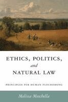 Melissa Moschella - Ethics, Politics, and Natural Law, Häftad
