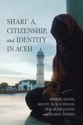 Shari�a, Citizenship, and Identity in Aceh