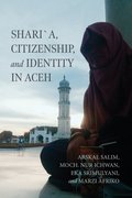 Shari�a, Citizenship, and Identity in Aceh