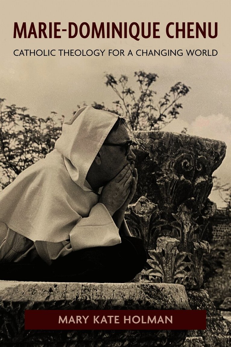 Mary Kate Holman - Marie-Dominique Chenu, Inbunden
