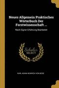 Neues Allgemein Praktisches Woerterbuch Der Forstwissenschaft ...