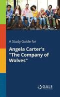 A Study Guide for Angela Carter's The Company of Wolves