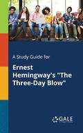 A Study Guide for Ernest Hemingway's &quot;The Three-Day Blow&quot;