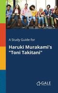 A Study Guide for Haruki Murakami's Toni Takitani