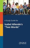 A Study Guide for Isabel Allende's Two Words