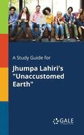 A Study Guide for Jhumpa Lahiri's Unaccustomed Earth