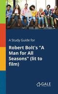 A Study Guide for Robert Bolt's &quot;A Man for All Seasons&quot; (lit to Film)