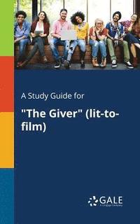 A Study Guide for &quot;The Giver&quot; (lit-to-film)