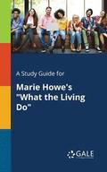 A Study Guide for Marie Howe's &quot;What the Living Do&quot;