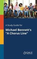 A Study Guide for Michael Bennett's &quot;A Chorus Line&quot;