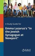 A Study Guide for Emma Lazarus's &quot;In the Jewish Synagogue at Newport&quot;