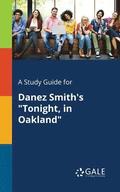 A Study Guide for Danez Smith's &quot;Tonight, in Oakland&quot;