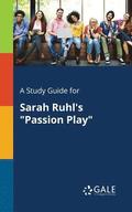 A Study Guide for Sarah Ruhl's &quot;Passion Play&quot;