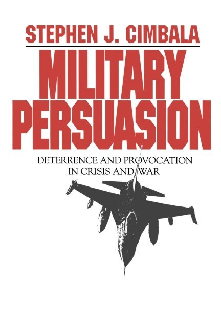 Stephen Cimbala - Military Persuasion, Häftad. Tillgänglighet: Lägg i varukorg
