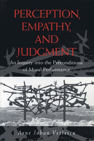 Perception, Empathy, and Judgment av Arne Johan Vetlesen