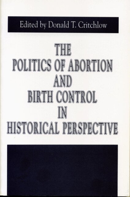 Donald T. Critchlow - Politics of Abortion and Birth Control in Historical Perspective, Häftad. Tillgänglighet: Lägg i varukorg