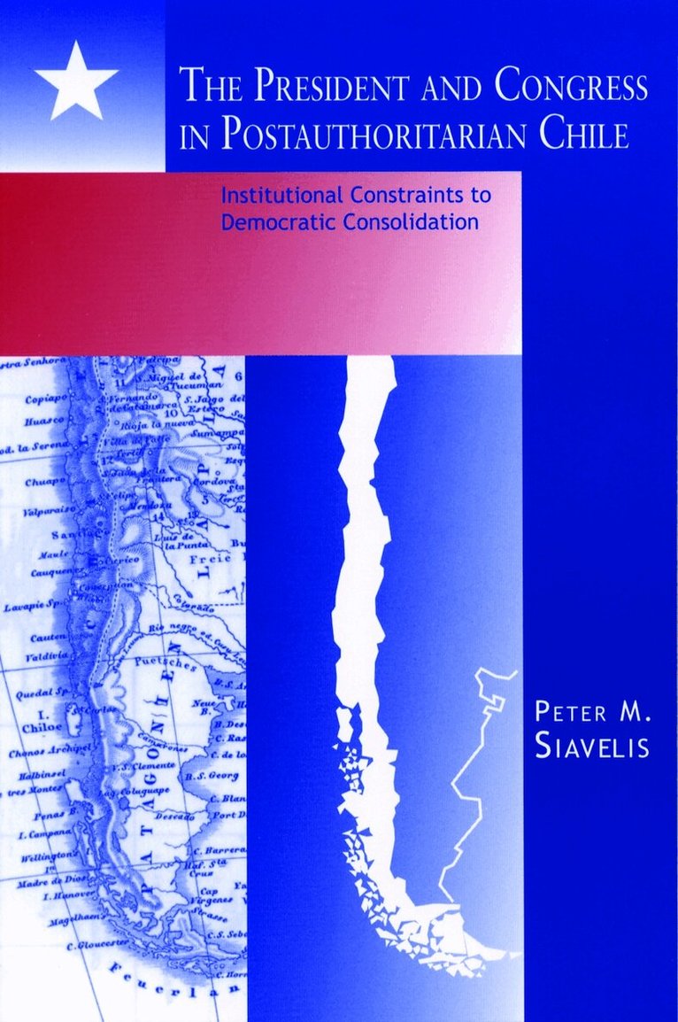 Peter M. Siavelis - President and Congress in Postauthoritarian Chile, Inbunden. Tillgänglighet: Lägg i varukorg