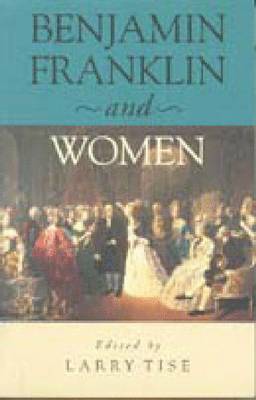 Larry E. Tise - Benjamin Franklin and Women, Inbunden. Tillgänglighet: Lägg i varukorg