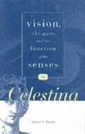 Vision, the Gaze, and the Function of the Senses in 'Celestina'