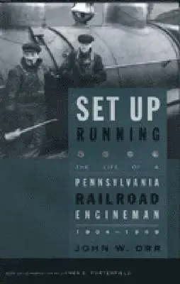 John W. Orr - Set Up Running – The Life of a Pennsylvania Railroad Engineman, 1904–1949, Inbunden. Tillgänglighet: Tillfälligt slut
