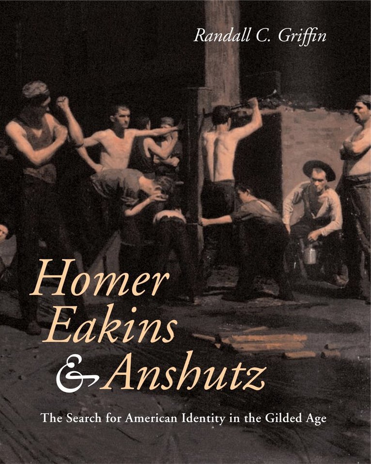 Randall C. Griffin - Homer, Eakins, and Anshutz, Inbunden