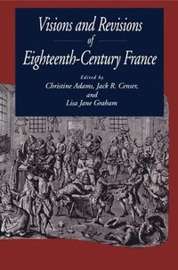 Visions and Revisions of Eighteenth-Century France