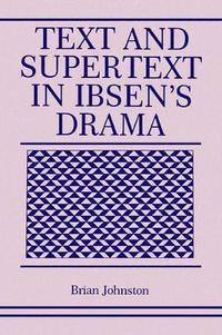 Text and Supertext in Ibsens Drama