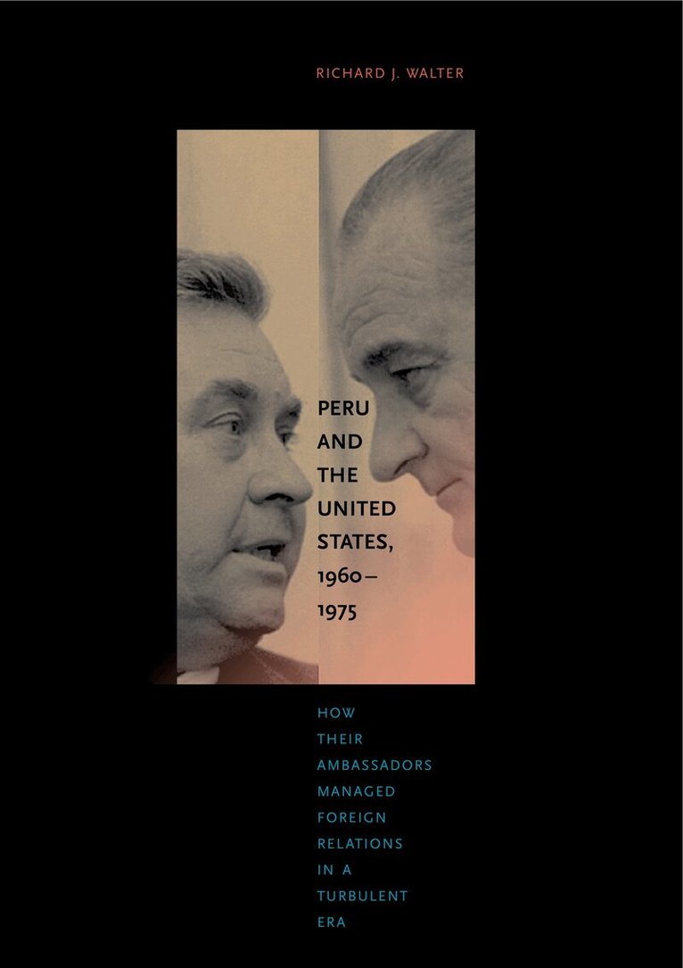Richard  J. Walter - Peru and the United States, 1960–1975, Inbunden. Tillgänglighet: Tillfälligt slut