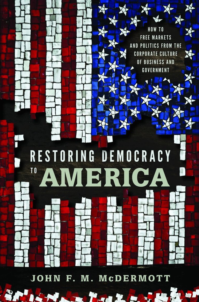 John F. M. McDermott - Restoring Democracy to America, Häftad