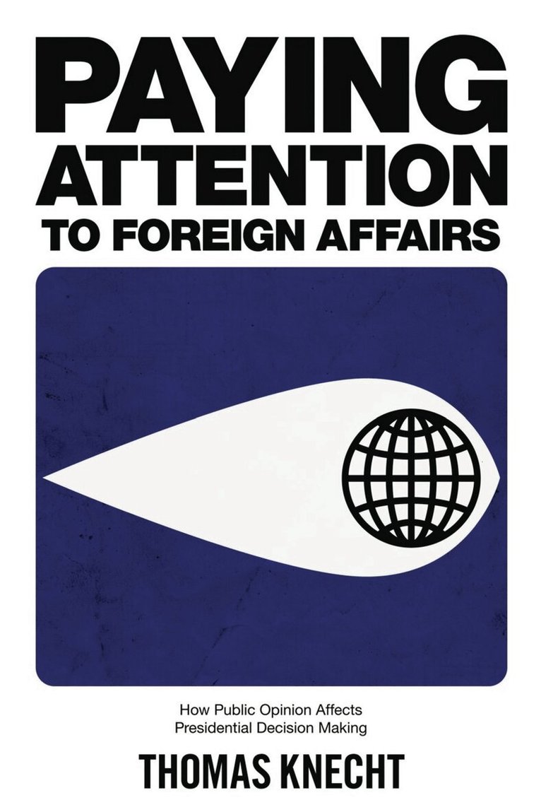 Thomas Knecht - Paying Attention to Foreign Affairs, Inbunden. Tillgänglighet: Lägg i varukorg