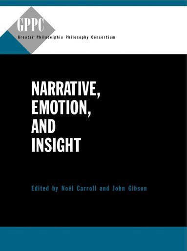 Narrative, Emotion, and Insight by Noël Carroll, John Gibson, Noel Carroll, John Gibson