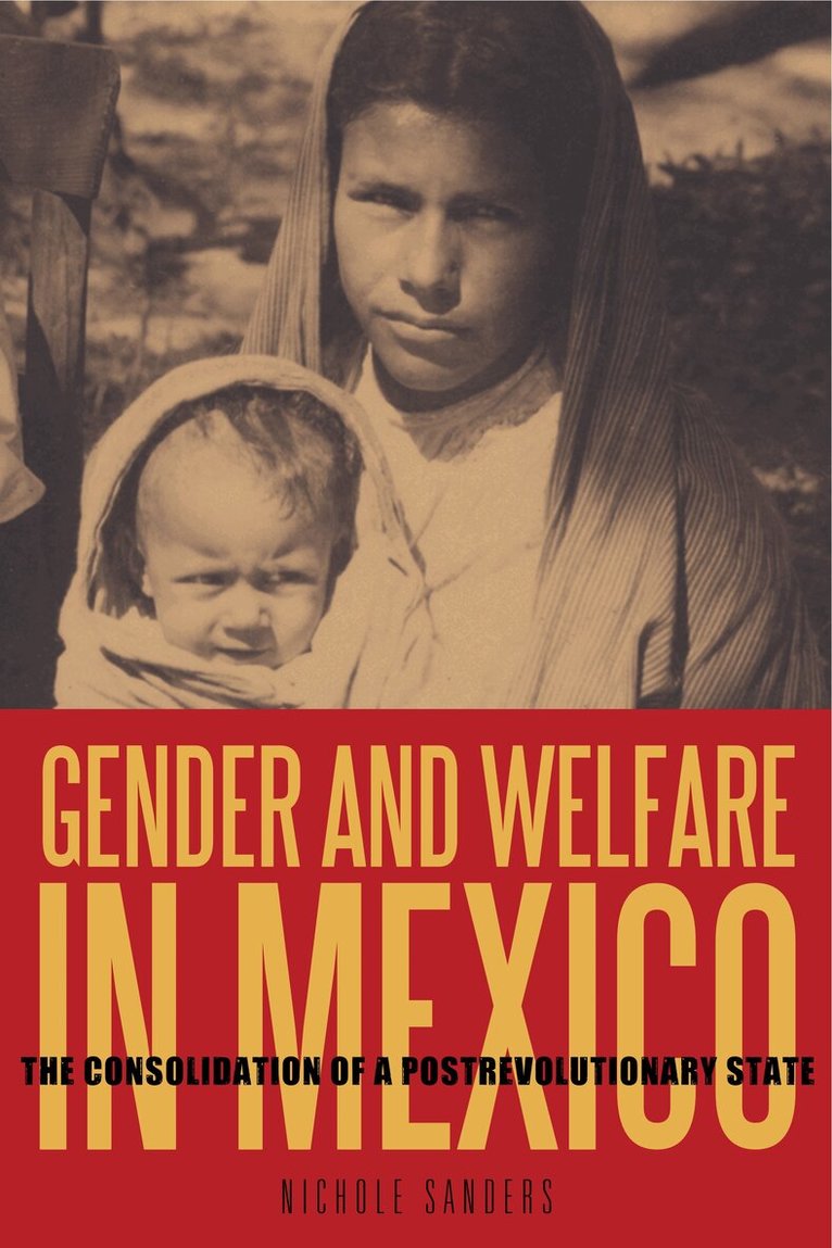 Nichole Sanders - Gender and Welfare in Mexico, Inbunden