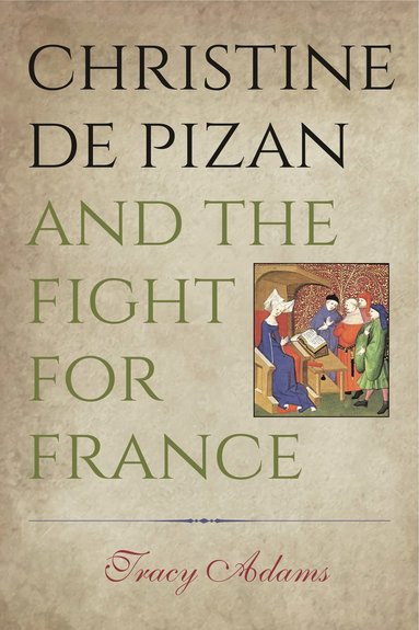 Christine de Pizan and the Fight for France by Tracy Adams, Tracy Adams