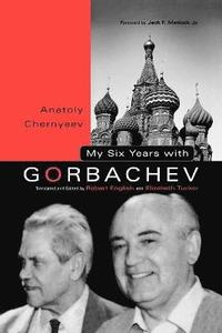 My Six Years with Gorbachev
