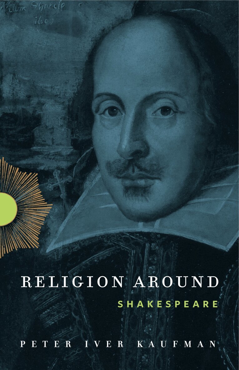 Peter Iver Kaufman - Religion Around Shakespeare, Inbunden. Tillgänglighet: Tillfälligt slut