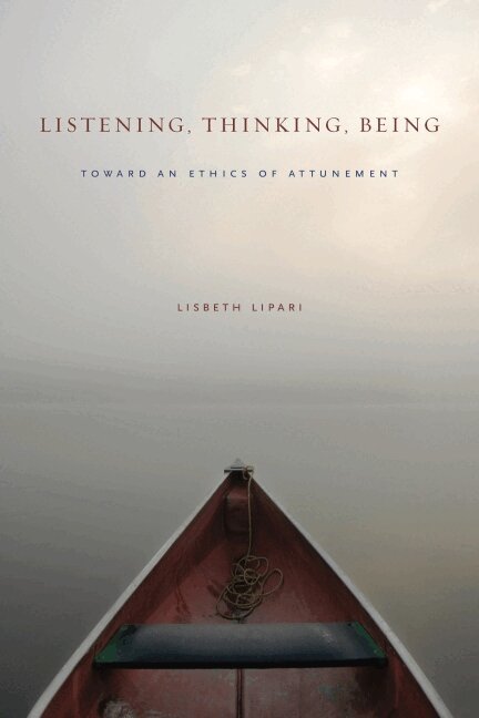 Lisbeth Lipari - Listening, Thinking, Being, Inbunden