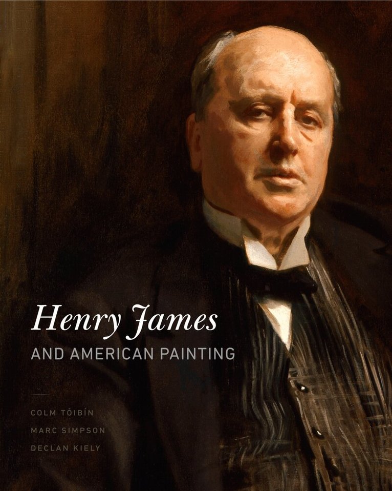 Colm Tóibín, Marc Simpson, Declan Kiely - Henry James and American Painting, Inbunden. Tillgänglighet: Tillfälligt slut