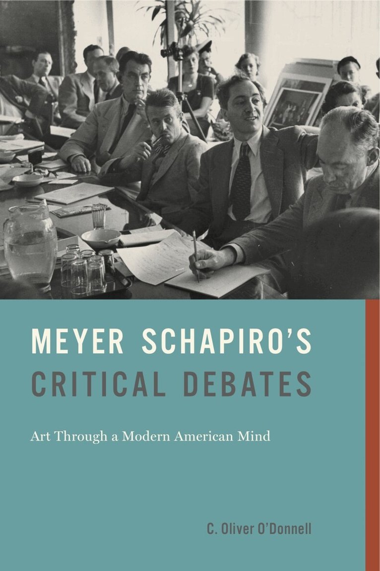 C. Oliver O’Donnell - Meyer Schapiro’s Critical Debates, Inbunden. Tillgänglighet: Lägg i varukorg