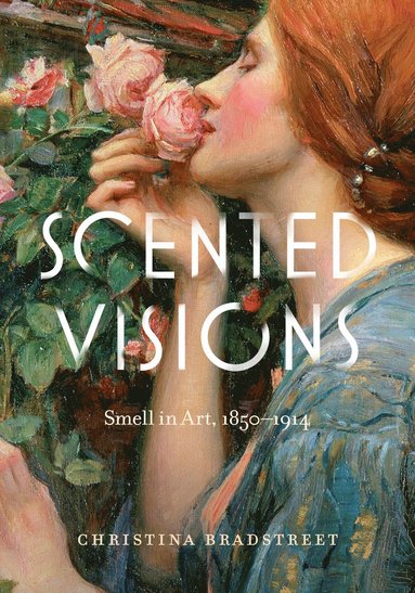 Scented Visions by Christina Bradstreet, Christina Bradstreet
