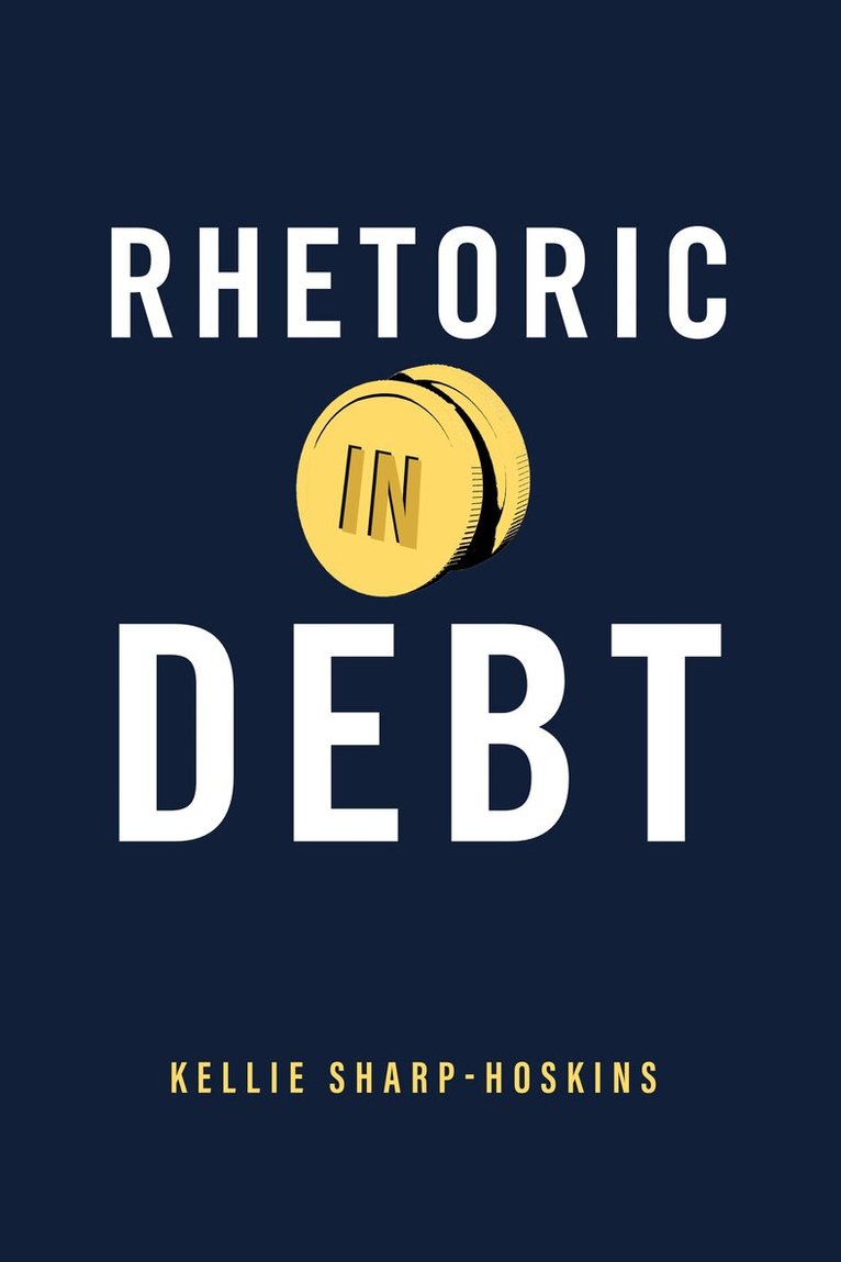 Kellie Sharp-Hoskins - Rhetoric in Debt, Inbunden