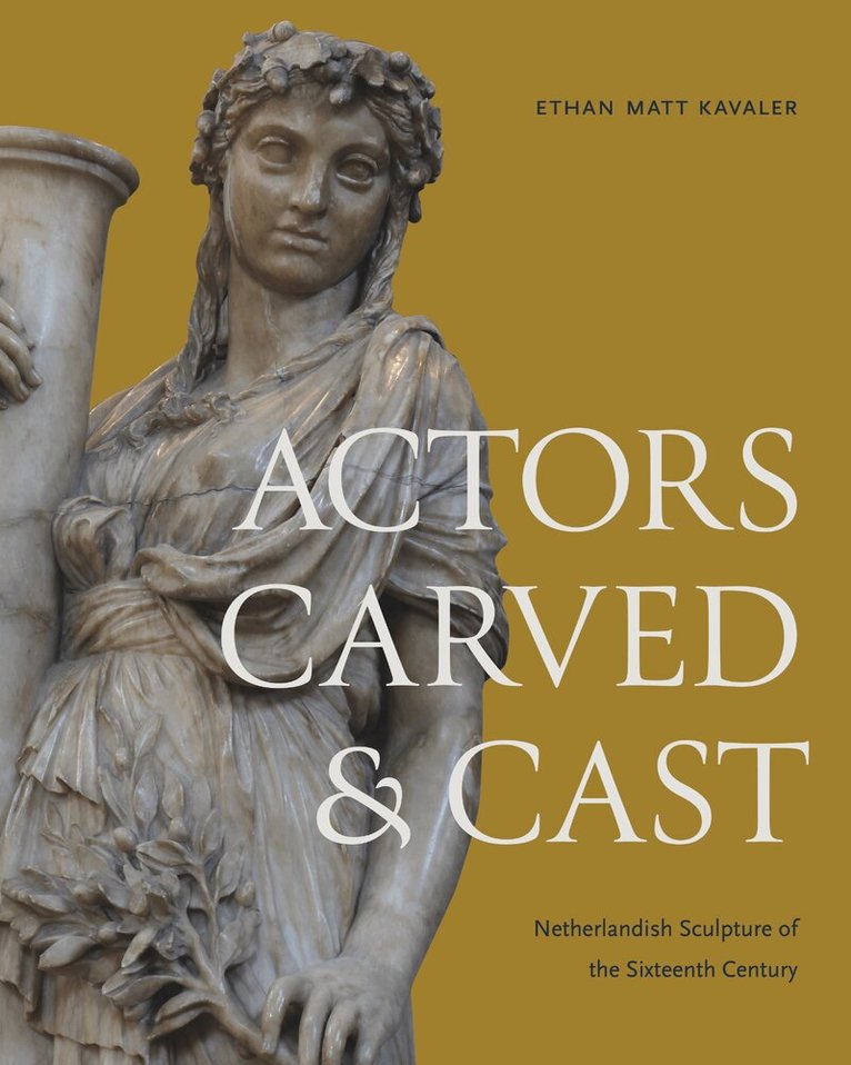 Ethan Matt Kavaler - Actors Carved and Cast, Inbunden