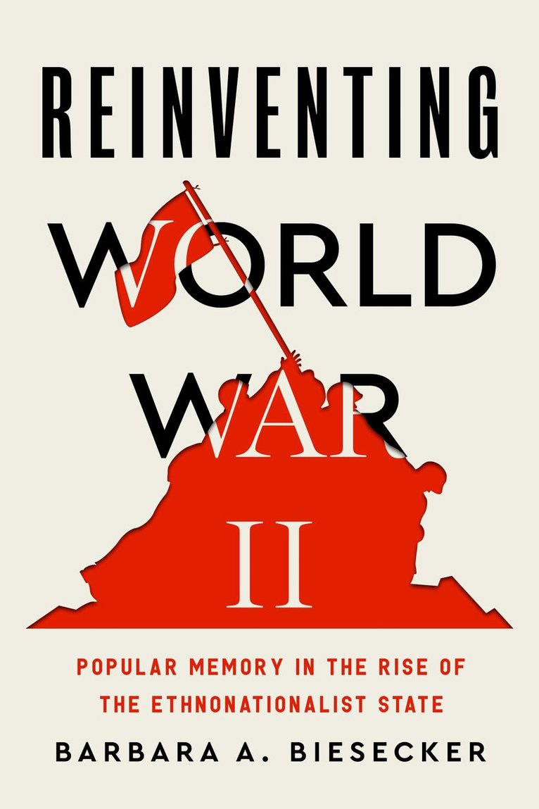 Barbara A. Biesecker - Reinventing World War II, Inbunden