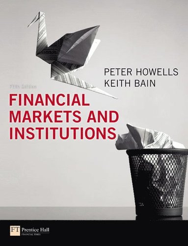 Financial Markets and Institutions av Peter Howells, Keith Bain