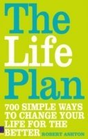 The Life Plan: 700 simple ways to change your life for the better