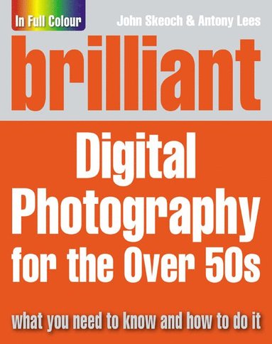 Brilliant Digital Photography for the Over 50s av John Skeoch