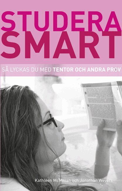 Kathleen McMillan, Jonathan Weyers - Studera smart: Så lyckas du med tentor och andra prov, Häftad