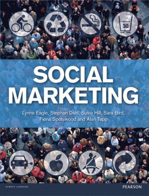 Alan Tapp, Fiona Spotswood, Sara Bird, Susie Hill, Stephan Dahl, Lynne Eagle - Social Marketing, E-bok