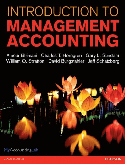 Dave Burgstahler, Jeff O. Schatzberg, William O. Stratton, Gary L. Sundem, Charles Horngren, Alnoor Bhimani - Introduction to Management Accounting, E-bok