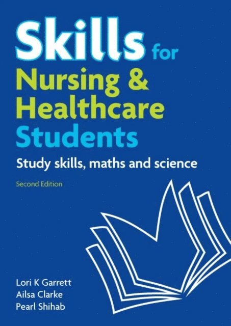 Lori Garrett, Ailsa Clarke, Pearl Shihab - Skills for Nursing & Healthcare Students eBook, E-bok